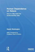Human Dependence on Nature: How to Help Solve the Environmental Crisis
