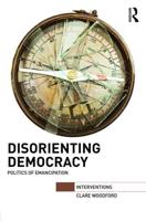 Disorienting Democracy: Politics of emancipation