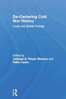 De-Centering Cold War History: Local and Global Change