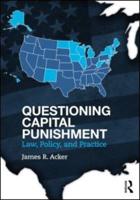 Questioning Capital Punishment: Law, Policy, and Practice