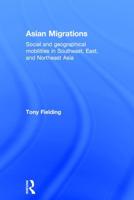 Asian Migrations: Social and Geographical Mobilities in Southeast, East, and Northeast Asia