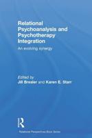 Relational Psychoanalysis and Psychotherapy Integration: An evolving synergy