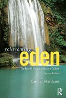 Reinventing Eden: The Fate of Nature in Western Culture