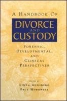 A Handbook of Divorce and Custody: Forensic, Developmental, and Clinical Perspectives