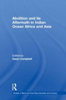 Abolition and Its Aftermath in the Indian Ocean, Africa and Asia