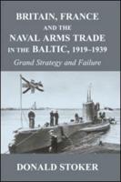 Britain, France and the Naval Arms Trade in the Baltic, 1919-1939