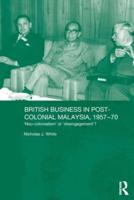 British Business in Post-Colonial Malaysia, 1957-70: Neo-colonialism or Disengagement?