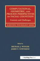 Computational, Geometric, and Process Perspectives on Facial Cognition: Contexts and Challenges