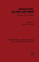 Education, Values and Mind (International Library of the Philosophy of Education Volume 6): Essays for R. S. Peters