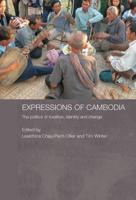 Expressions of Cambodia: The Politics of Tradition, Identity and Change