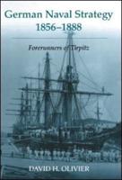 German Naval Strategy, 1856-1888: Forerunners to Tirpitz