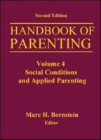 Handbook of Parenting. Volume 4 Social Conditions and Applied Parenting