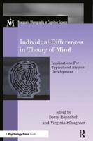 Individual Differences in Theory of Mind: Implications for Typical and Atypical Development
