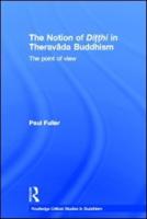 The Notion of Ditthi in Theravada Buddhism: The Point of View