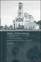 Small-Town Russia: Postcommunist Livelihoods and Identities: A Portrait of the Intelligentsia in Achit, Bednodemyanovsk and Zubtsov, 1999-2000
