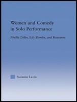 Women and Comedy in Solo Performance: Phyllis Diller, Lily Tomlin and Roseanne