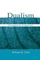 Dualism : The Original Sin of Cognitivism