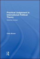Practical Judgement in International Political Theory: Selected Essays