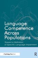 Language Competence Across Populations: Toward a Definition of Specific Language Impairment