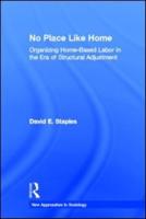 No Place Like Home : Organizing Home-Based Labor in the Era of Structural Adjustment