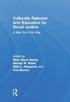 Culturally Relevant Arts Education for Social Justice: A Way Out of No Way