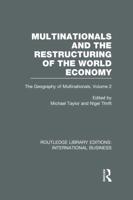 The Geography of the Multinationals. Volume 2 Multinationals and the Restructuring of the World Economy