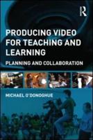 Producing Video for Teaching and Learning