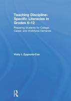 Teaching Discipline-Specific Literacies in Grades 6-12: Preparing Students for College, Career, and Workforce Demands