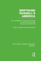 Bertrand Russell's America Volume One 1896-1945