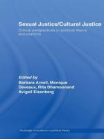 Sexual Justice / Cultural Justice : Critical Perspectives in Political Theory and Practice