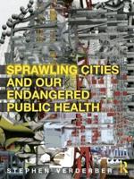 Sprawling Cities and Our Endangered Public Health