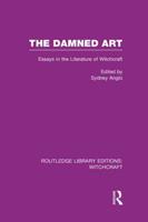 The Damned Art (RLE Witchcraft): Essays in the Literature of Witchcraft