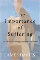 The Importance of Suffering: The Value and Meaning of Emotional Discontent