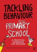 Tackling Behaviour in your Primary School: A practical handbook for teachers