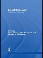 Global Biosecurity : Threats and Responses