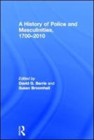 A History of Police and  Masculinities, 1700-2010