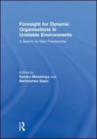 Foresight for Dynamic Organisations in Unstable Environments