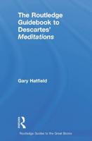 The Routledge Guidebook to Descartes' Meditations