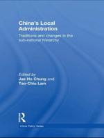 China's Local Administration : Traditions and Changes in the Sub-National Hierarchy