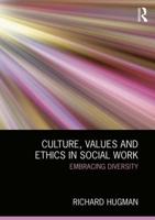 Culture, Values and Ethics in Social Work: Embracing Diversity