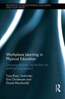 Workplace Learning in Physical Education: Emerging Teachers' Stories from the Staffroom and Beyond