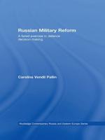 Russian Military Reform : A Failed Exercise in Defence Decision Making