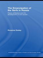 The Emancipation of the Serfs in Russia : Peace Arbitrators and the Development of Civil Society