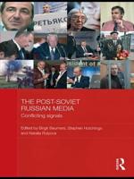 The Post-Soviet Russian Media : Conflicting Signals