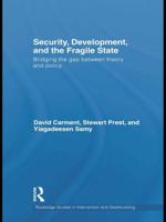 Security, Development and the Fragile State: Bridging the Gap between Theory and Policy