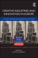 Creative Industries and Innovation in Europe: Concepts, Measures and Comparative Case Studies