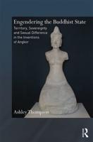 Engendering the Buddhist State: Territory, Sovereignty and Sexual Difference in the Inventions of Angkor