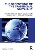The Decentring of the Traditional University: The Future of (Self) Education in Virtually Figured Worlds