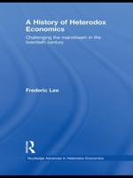 A History of Heterodox Economics: Challenging the mainstream in the twentieth century