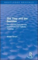 The Yogi and the Devotee (Routledge Revivals): The Interplay Between the Upanishads and Catholic Theology